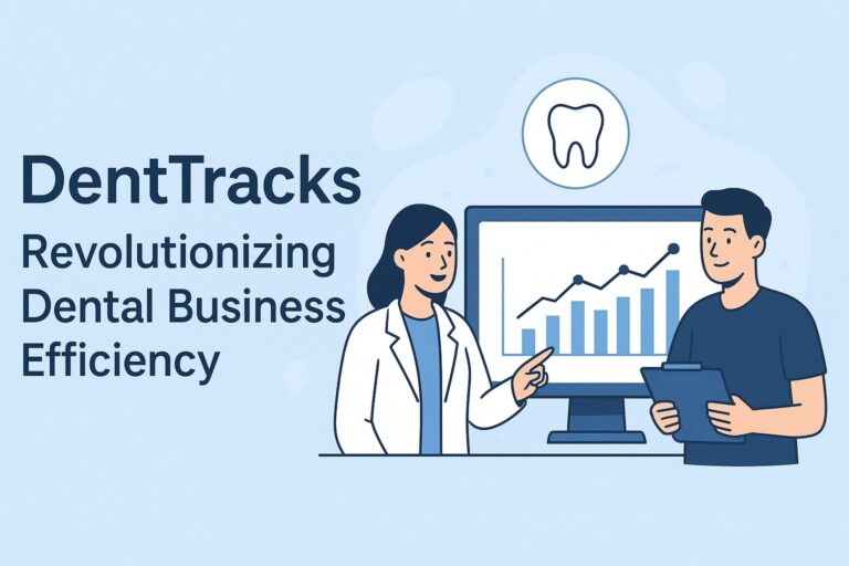 DentTracks: Revolutionizing Dental Business Efficiency
