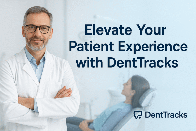 Elevate Your Patient Experience with DentTracks